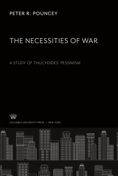 The Necessities of War. a Study of Thucydides¿ Pessimism - Pouncey, Peter R.