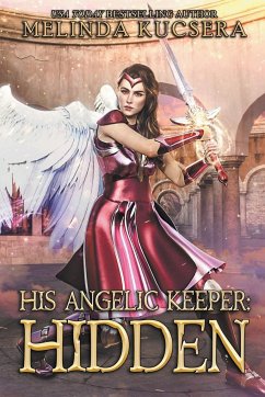 His Angelic Keeper Hidden - Kucsera, Melinda