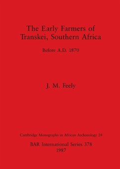 The Early Farmers of Transkei, Southern Africa - Feely, J. M.