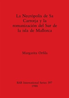 Necrópolis de Sa Carrotja y la romanización del Sur de la isla de Mallorca - Orfila, Margarita