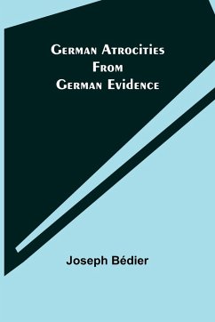 German Atrocities from German Evidence - Bédier, Joseph