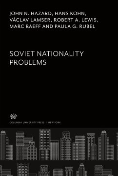 Soviet Nationality Problems - Hazard, John N.; Kohn, Hans; Lamser, Václav; Lewis, Robert A.; Raeff, Marc; Rubel, Paula G.