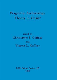 Pragmatic Archaeology - Theory in Crisis?