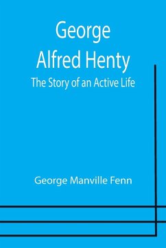 George Alfred Henty - Manville Fenn, George