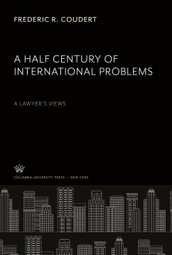 A Half Century of International Problems:. a Lawyer¿S Views - Coudert, Frederic R.