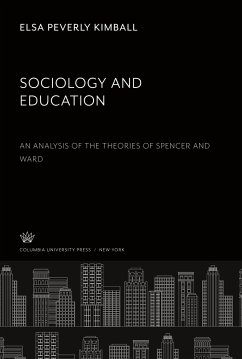 Sociology and Education. an Analysis of the Theories of Spencer and Ward - Kimball, Elsa Peverly