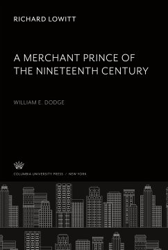 A Merchant Prince of the Nineteenth Century - Lowitt, Richard