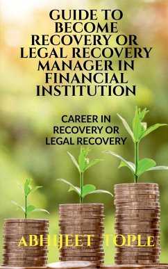 GUIDE TO BECOME RECOVERY OR LEGAL RECOVERY MANAGER IN FINANCIAL INSTITUTION - Tople, Vijay