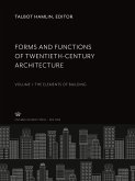 Forms and Functions of Twentieth-Century Architecture. Volume I. the Elements of Building