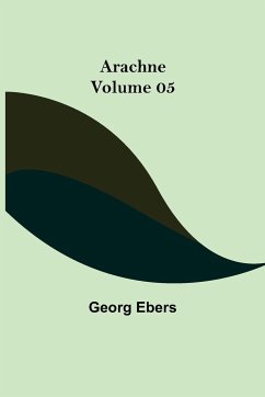 Arachne - Volume 05 - Ebers, Georg