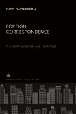 Foreign Correspondence: the Great Reporters and Their Times