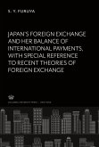 Japan¿S Foreign Exchange and Her Balance of International Payments With Special Reference to Recent Theories of Foreign Exchange
