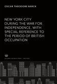 New York City During the War for Independence With Special Reference to the Period of British Occupation