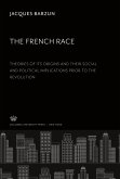 The French Race:. Theories of Its Origins and Their Social and Political Implications Prior to the Revolution