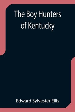 The Boy Hunters of Kentucky - Sylvester Ellis, Edward