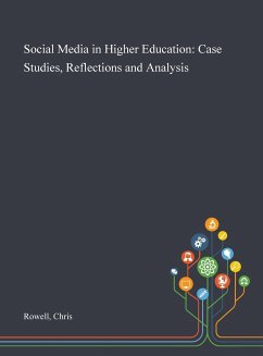Social Media in Higher Education: Case Studies, Reflections and Analysis - Rowell, Chris