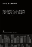New Jersey as a Royal Province. 1738 to 1776