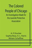 The Colored People of Chicago; An Investigation Made for the Juvenile Protective Association