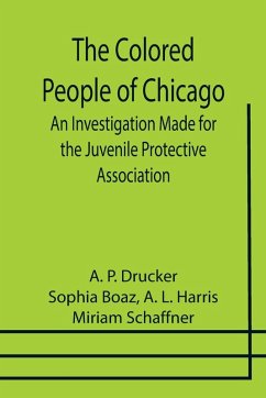Cover The Colored People of Chicago; An Investigation Made for the Juvenile Protective Association