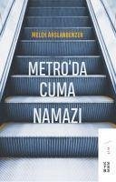 Metroda Cuma Namazi - Arslanbenzer, Melek