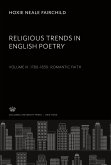 Religious Trends in English Poetry. Volume Iii: 1780¿1830. Romantic Faith