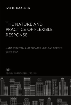 The Nature and Practice of Flexible Response: - Daalder, Ivo H.