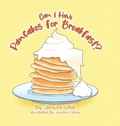 Can I Have Pancakes for Breakfast? - Calic, Jessica