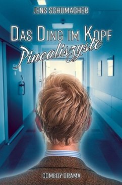 Das Ding im Kopf - Pinealiszyste - Schumacher, Jens