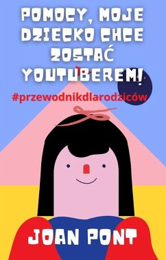 Pomocy, Moje Dziecko Chce Zostać Youtuberem! (eBook, ePUB) - Pont Galmés, Joan