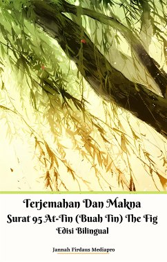 Terjemahan Dan Makna Surat 95 At-Tin (Buah Tin) The Fig Edisi Bilingual (eBook, ePUB) - Firdaus Mediapro, Jannah