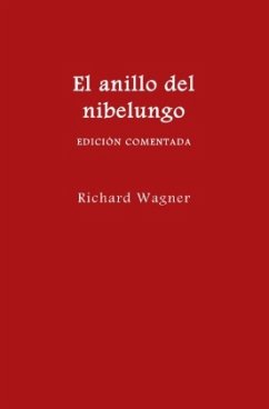 El anillo del nibelungo (edición comentada) - Wagner, Richard