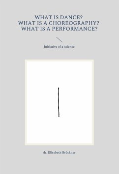 What is dance? What is a choreography? What is a performance? - Brückner, Geist
