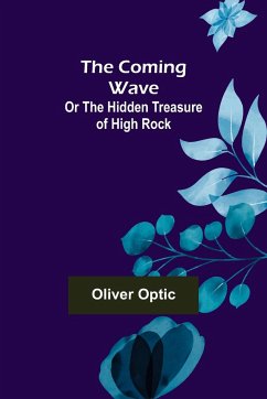 The Coming Wave; Or The Hidden Treasure of High Rock - Optic, Oliver