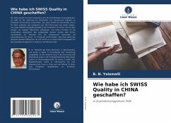 Wie habe ich SWISS Quality in CHINA geschaffen? - Yalamalli, B. N.