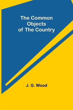 The Common Objects of the Country - G. Wood, J.