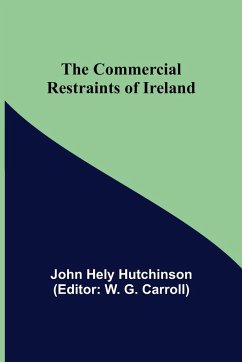 The Commercial Restraints of Ireland - Hely Hutchinson, John