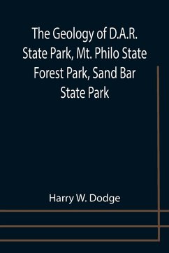 The Geology of D.A.R. State Park, Mt. Philo State Forest Park, Sand Bar State Park - W. Dodge, Harry