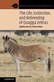 The Life, Extinction, and Rebreeding of Quagga Zebras - Heywood, Peter (Brown University, Rhode Island)