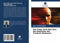 Die Frage nach dem Sinn des Menschen bei Friedrich Nietzsche - Tchimboungou, Alain