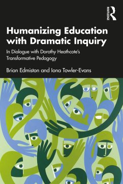 Humanizing Education with Dramatic Inquiry - Edmiston, Brian;Towler-Evans, Iona