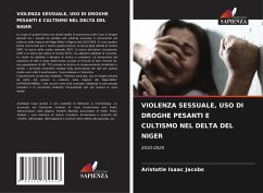 VIOLENZA SESSUALE, USO DI DROGHE PESANTI E CULTISMO NEL DELTA DEL NIGER - Jacobs, Aristotle Isaac