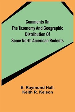 Comments on the Taxonomy and Geographic Distribution of Some North American Rodents - Raymond Hall, E.; R. Kelson, Keith