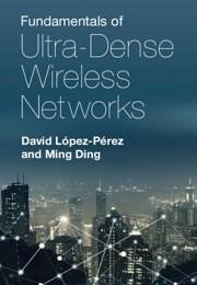Fundamentals of Ultra-Dense Wireless Networks - López-Pérez, David; Ding, Ming