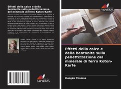 Effetti della calce e della bentonite sulla pellettizzazione del minerale di ferro Koton-Karfe - Thomas, Dungka