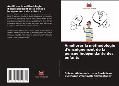 Améliorer la méthodologie d'enseignement de la pensée indépendante des enfants - Berdalieva, Gulasal Abduqunduzovna;Khimmataliev, Dustnazar Omonovich