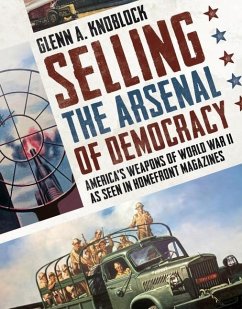 Selling the Arsenal of Democracy - Knoblock, Glenn A.