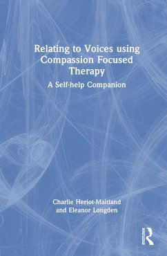 Relating to Voices using Compassion Focused Therapy - Heriot-Maitland, Charlie; Longden, Eleanor