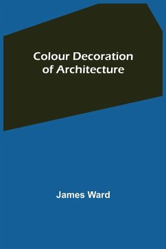 Colour Decoration of Architecture - Ward, James