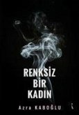 Renksiz Bir Kadin