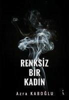 Renksiz Bir Kadin - Kaboglu, Azra